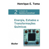 Energia, Estados E Transformações Químicas , De Toma, Henrique E.. Editora Blucher Em Português
